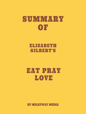 cover image of Summary of Elizabeth Gilbert's Eat Pray Love